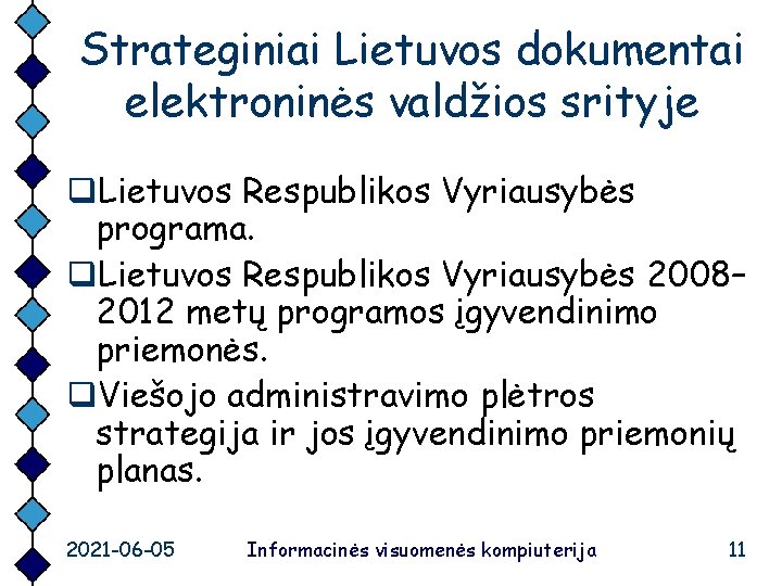 Strateginiai Lietuvos dokumentai elektroninės valdžios srityje q. Lietuvos Respublikos Vyriausybės programa. q. Lietuvos Respublikos