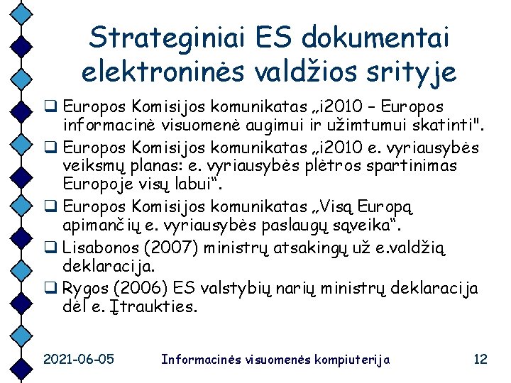 Strateginiai ES dokumentai elektroninės valdžios srityje q Europos Komisijos komunikatas „i 2010 – Europos