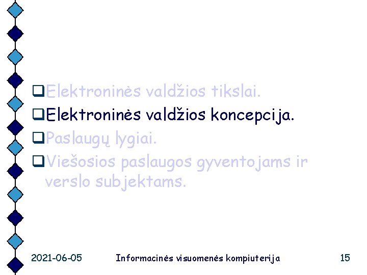 q. Elektroninės valdžios tikslai. q. Elektroninės valdžios koncepcija. q. Paslaugų lygiai. q. Viešosios paslaugos