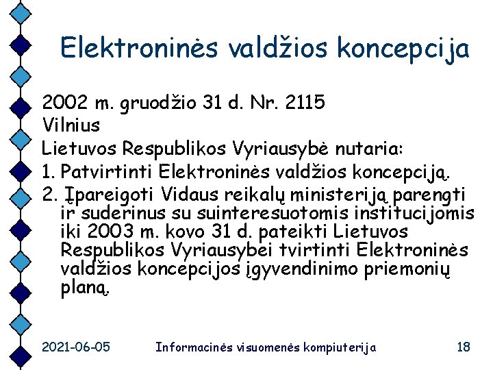 Elektroninės valdžios koncepcija 2002 m. gruodžio 31 d. Nr. 2115 Vilnius Lietuvos Respublikos Vyriausybė