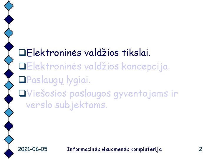 q. Elektroninės valdžios tikslai. q. Elektroninės valdžios koncepcija. q. Paslaugų lygiai. q. Viešosios paslaugos