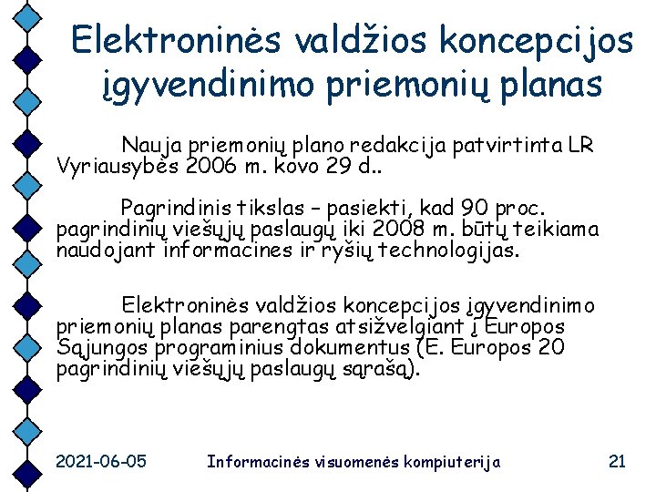 Elektroninės valdžios koncepcijos įgyvendinimo priemonių planas Nauja priemonių plano redakcija patvirtinta LR Vyriausybės 2006