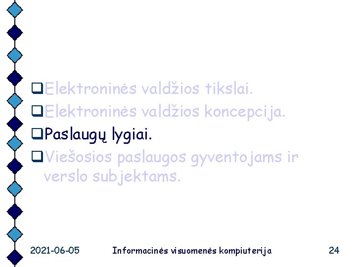 q. Elektroninės valdžios tikslai. q. Elektroninės valdžios koncepcija. q. Paslaugų lygiai. q. Viešosios paslaugos