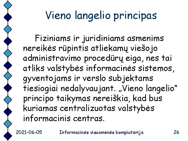 Vieno langelio principas Fiziniams ir juridiniams asmenims nereikės rūpintis atliekamų viešojo administravimo procedūrų eiga,