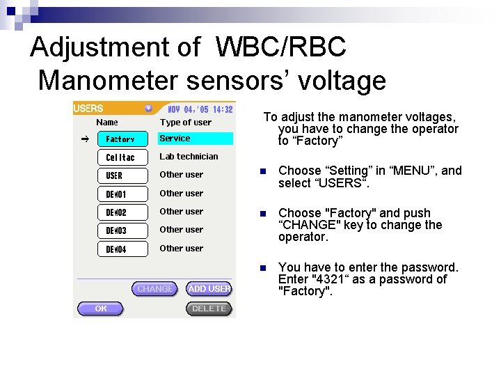 Adjustment of WBC/RBC Manometer sensors’ voltage To adjust the manometer voltages, you have to