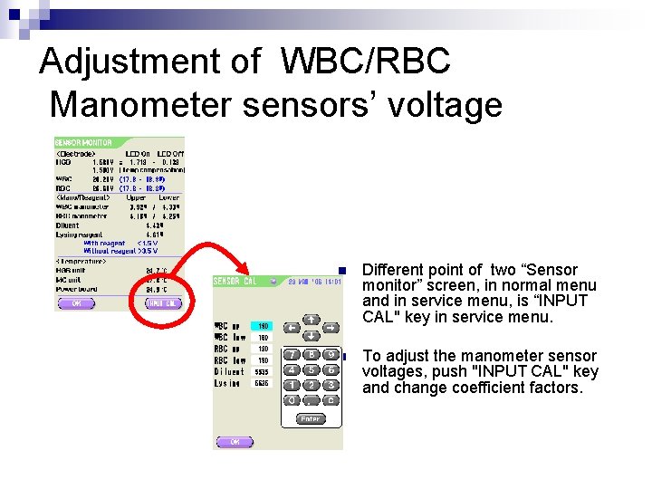 Adjustment of WBC/RBC Manometer sensors’ voltage n Different point of two “Sensor monitor” screen,