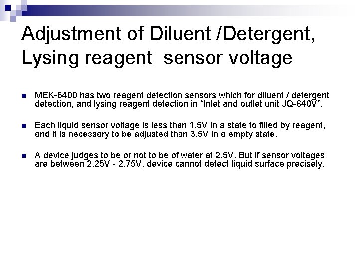 Adjustment of Diluent /Detergent, Lysing reagent sensor voltage n MEK-6400 has two reagent detection