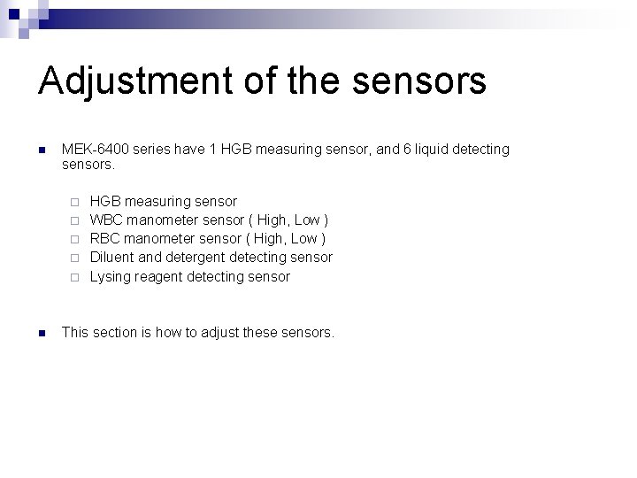 Adjustment of the sensors n MEK-6400 series have 1 HGB measuring sensor, and 6