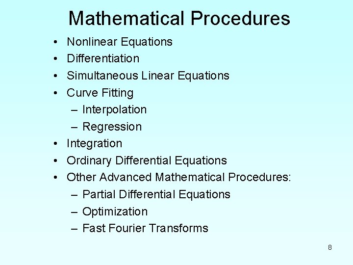 Mathematical Procedures • • Nonlinear Equations Differentiation Simultaneous Linear Equations Curve Fitting – Interpolation