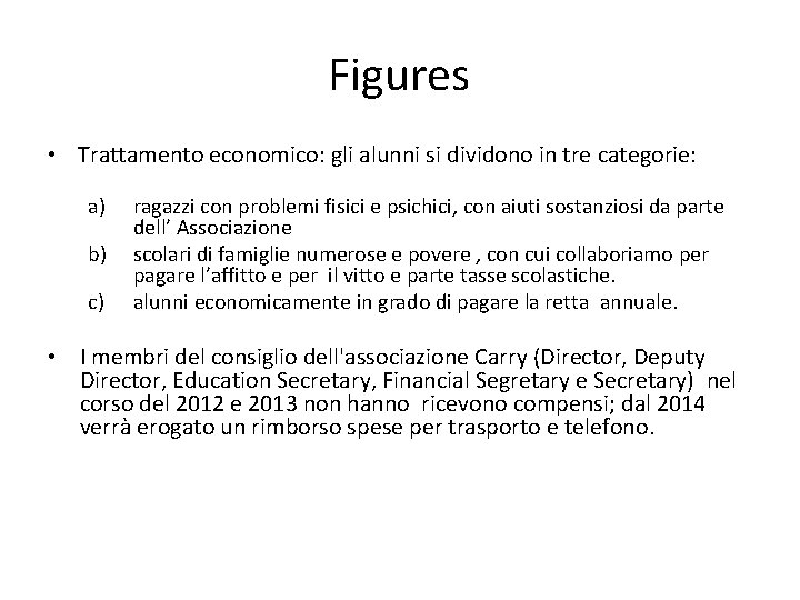 Figures • Trattamento economico: gli alunni si dividono in tre categorie: a) b) c)