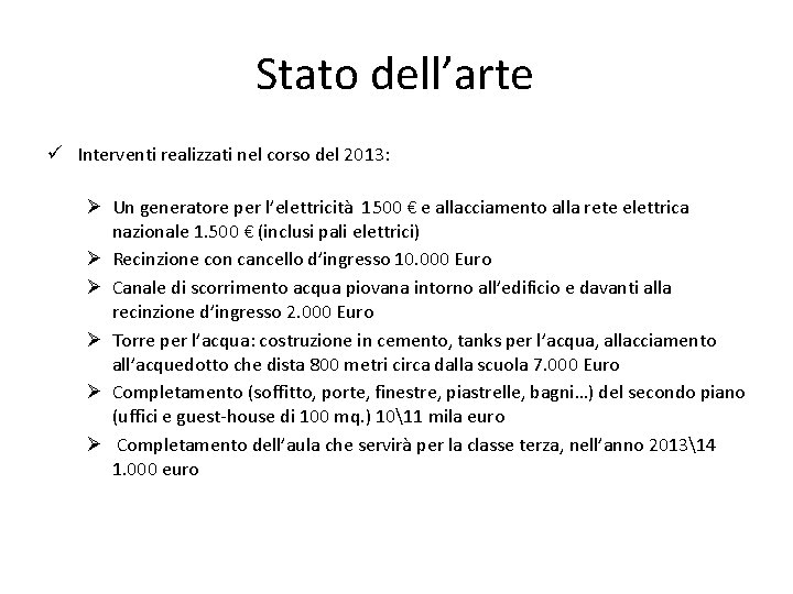 Stato dell’arte ü Interventi realizzati nel corso del 2013: Ø Un generatore per l’elettricità