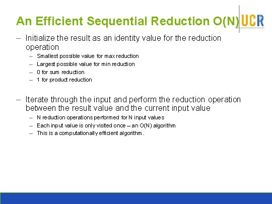 An Efficient Sequential Reduction O(N) – Initialize the result as an identity value for