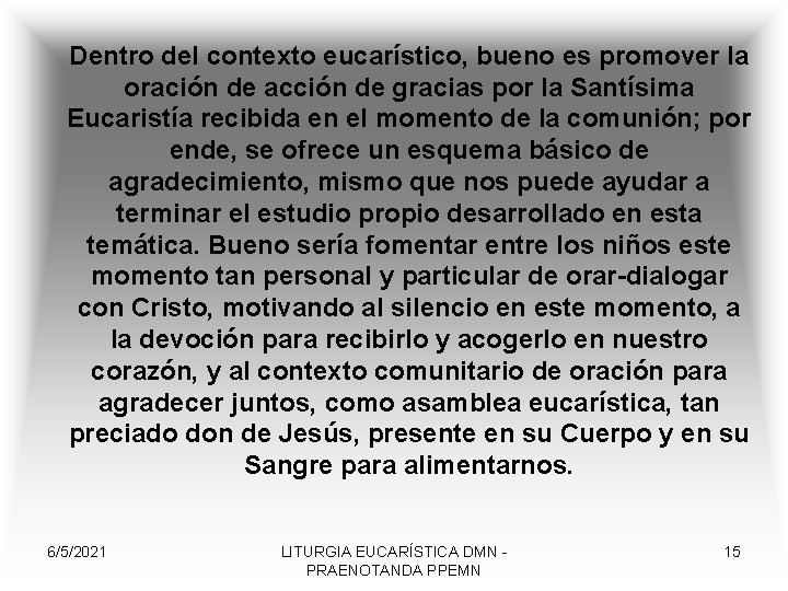 Dentro del contexto eucarístico, bueno es promover la oración de acción de gracias por