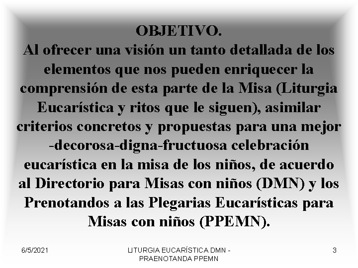 OBJETIVO. Al ofrecer una visión un tanto detallada de los elementos que nos pueden