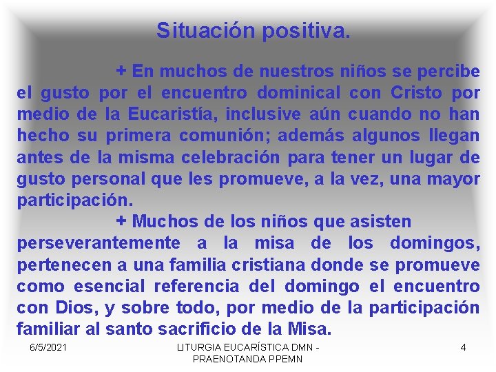 Situación positiva. + En muchos de nuestros niños se percibe el gusto por el