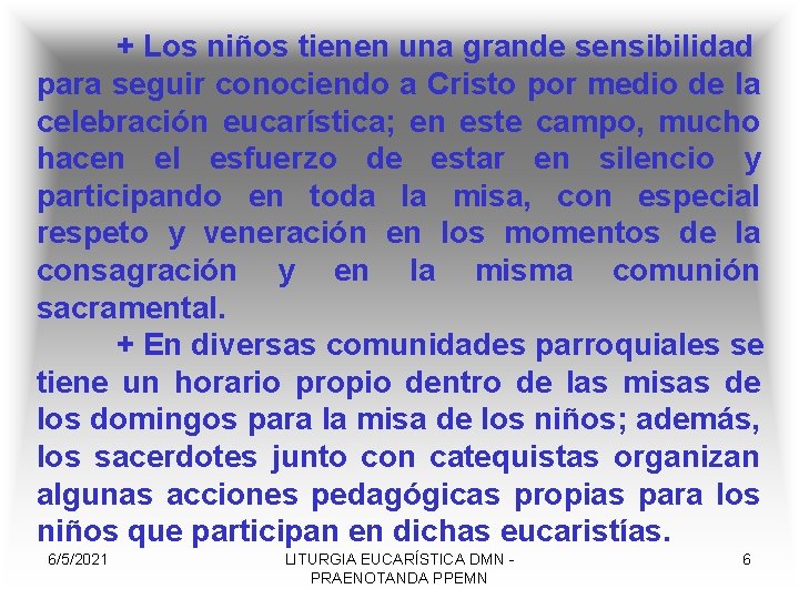 + Los niños tienen una grande sensibilidad para seguir conociendo a Cristo por medio