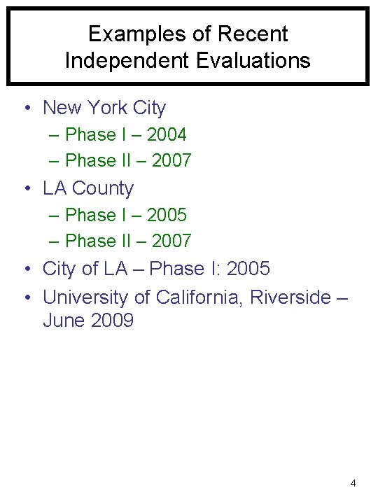 Examples of Recent Independent Evaluations • New York City – Phase I – 2004