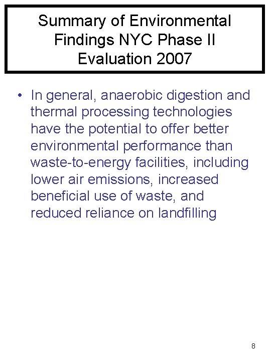 Summary of Environmental Findings NYC Phase II Evaluation 2007 • In general, anaerobic digestion