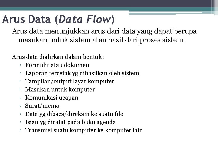 Arus Data (Data Flow) Arus data menunjukkan arus dari data yang dapat berupa masukan