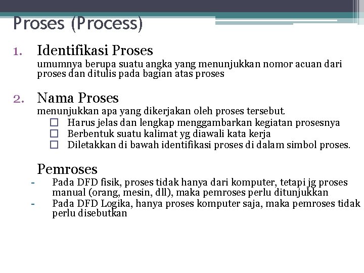 Proses (Process) 1. Identifikasi Proses umumnya berupa suatu angka yang menunjukkan nomor acuan dari