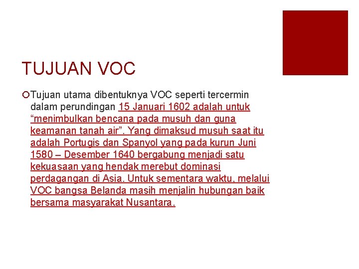 TUJUAN VOC ¡Tujuan utama dibentuknya VOC seperti tercermin dalam perundingan 15 Januari 1602 adalah