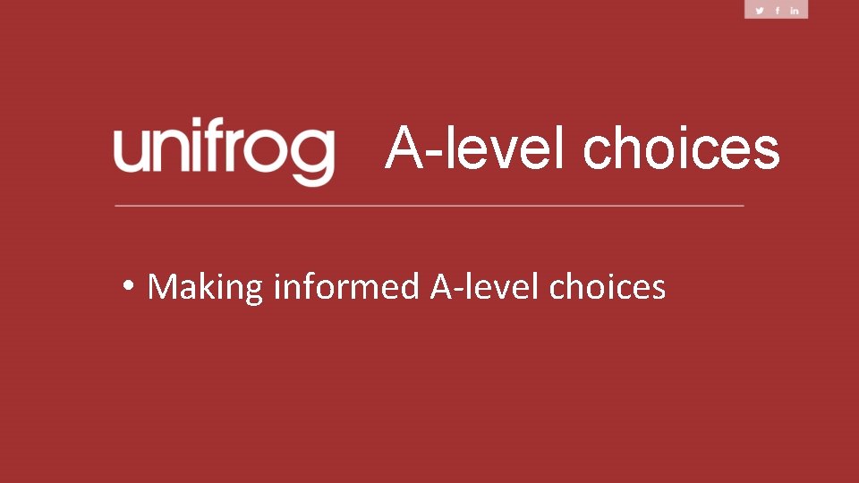 A-level choices • Making informed A-level choices 