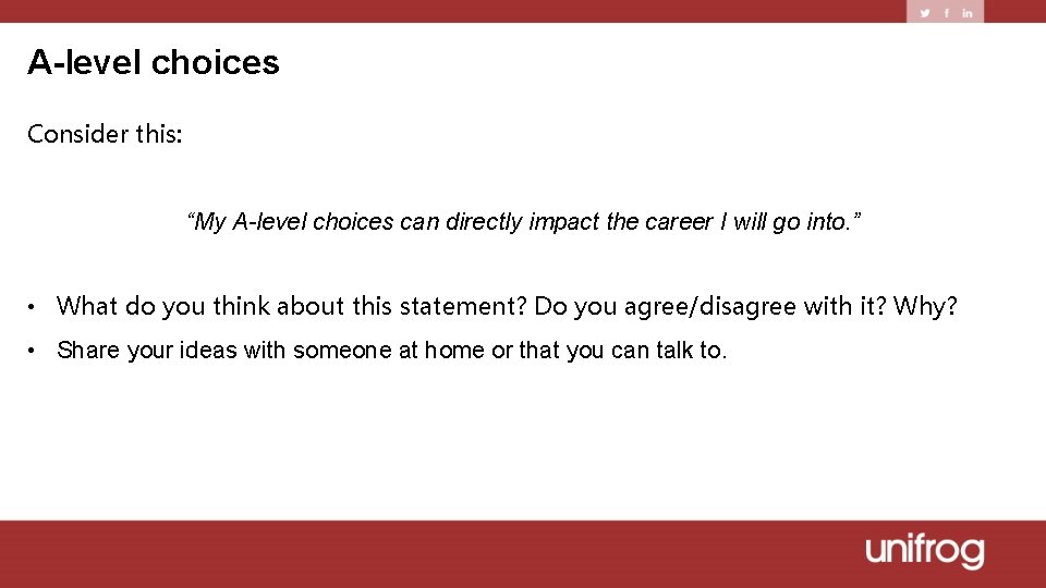 A-level choices Consider this: “My A-level choices can directly impact the career I will