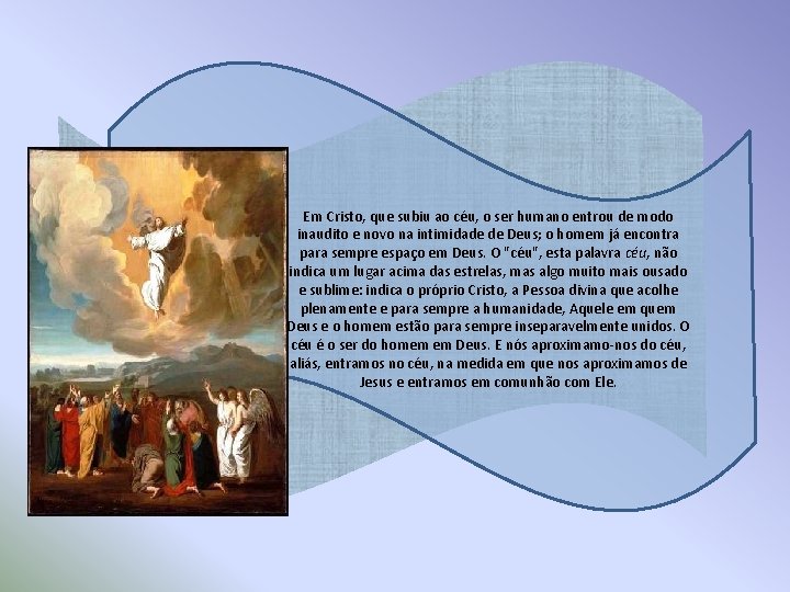 Em Cristo, que subiu ao céu, o ser humano entrou de modo inaudito e Em Cristo, que subiu ao céu, o ser humano entrou de modo inaudito e