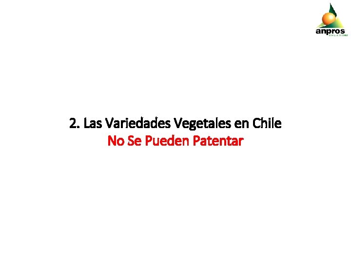 2. Las Variedades Vegetales en Chile No Se Pueden Patentar 