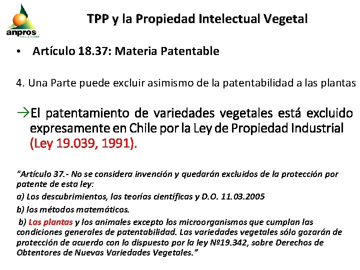 TPP y la Propiedad Intelectual Vegetal • Artículo 18. 37: Materia Patentable 4. Una