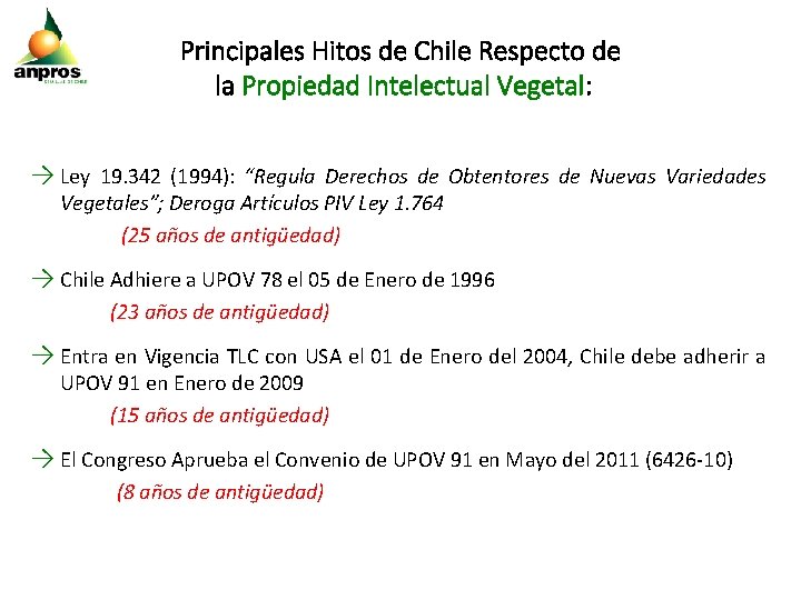 Principales Hitos de Chile Respecto de la Propiedad Intelectual Vegetal: → Ley 19. 342