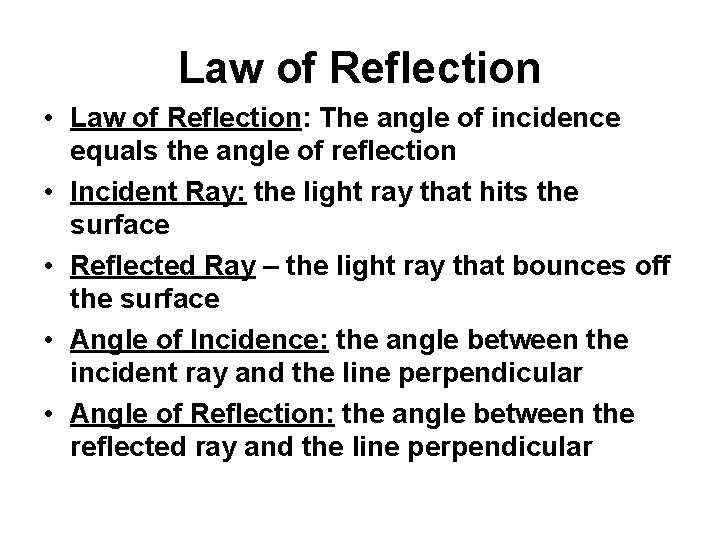 Law of Reflection • Law of Reflection: The angle of incidence equals the angle