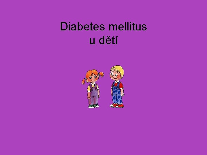Diabetes mellitus u dětí 