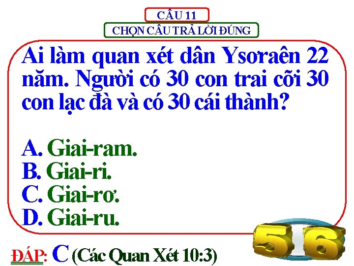C U 11 CHỌN C U TRẢ LỜI ĐÚNG Ai làm quan xét dân
