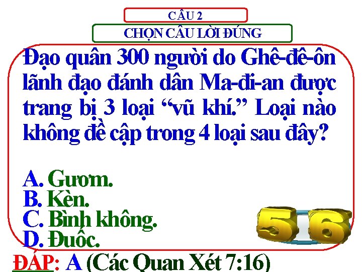 C U 2 CHỌN C U LỜI ĐÚNG Đạo quân 300 người do Ghê-đê-ôn