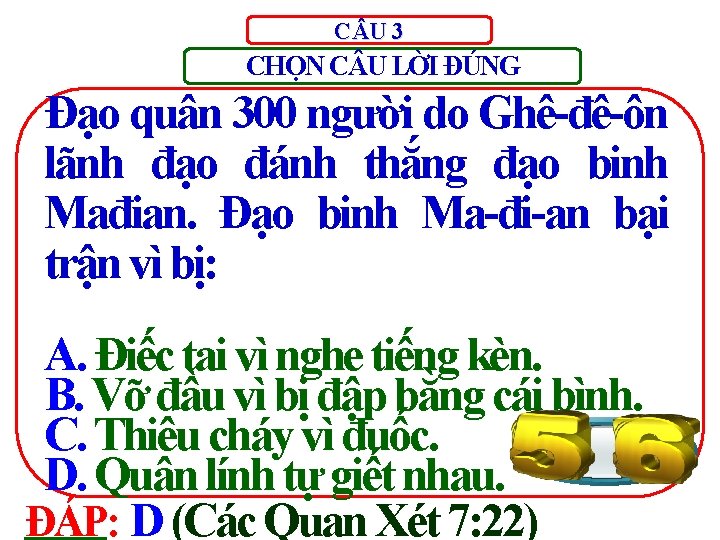 C U 3 CHỌN C U LỜI ĐÚNG Đạo quân 300 người do Ghê-đê-ôn