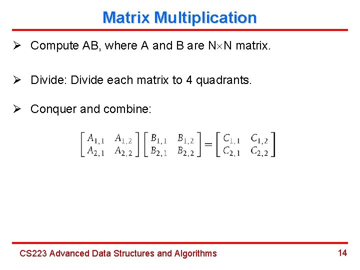 Matrix Multiplication Ø Compute AB, where A and B are N N matrix. Ø