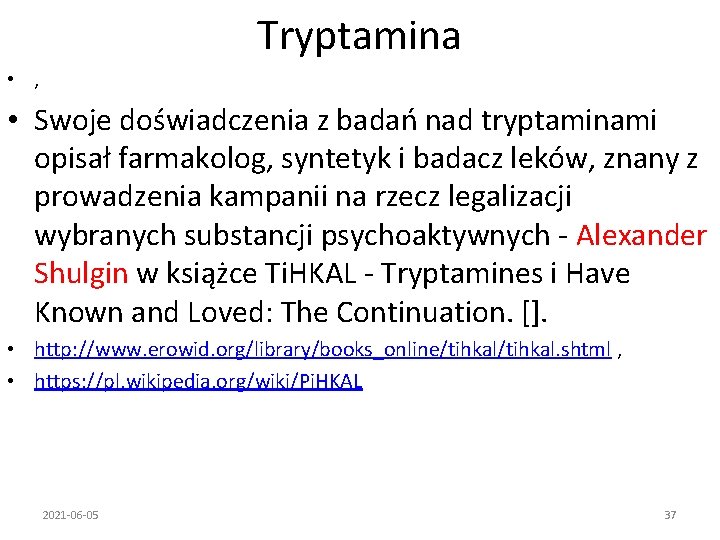 Tryptamina • , • Swoje doświadczenia z badań nad tryptaminami opisał farmakolog, syntetyk i