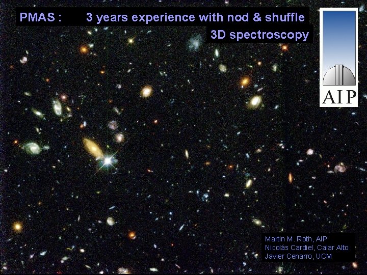 PMAS : 3 years experience with nod & shuffle 3 D spectroscopy Martin M.