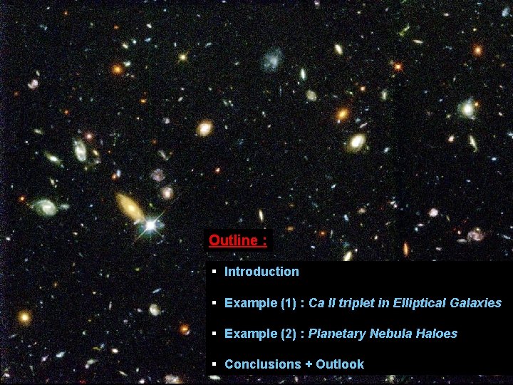 Outline : § Introduction § Example (1) : Ca II triplet in Elliptical Galaxies