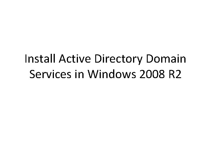 Install Active Directory Domain Services in Windows 2008