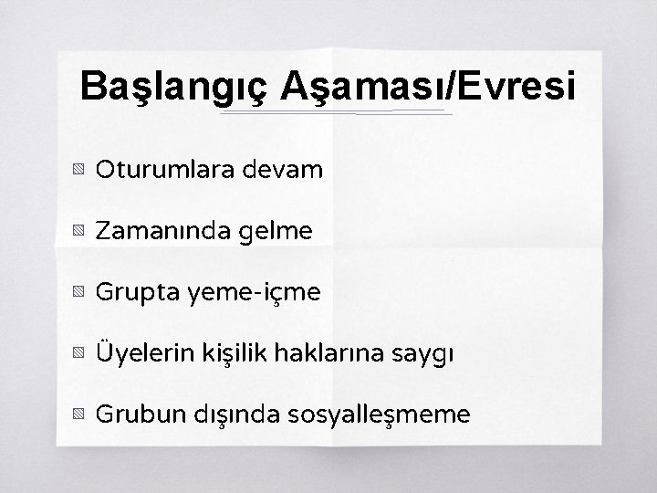 Başlangıç Aşaması/Evresi ▧ Oturumlara devam ▧ Zamanında gelme ▧ Grupta yeme-içme ▧ Üyelerin kişilik