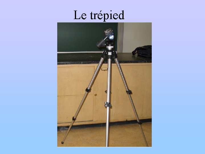 Le trépied 