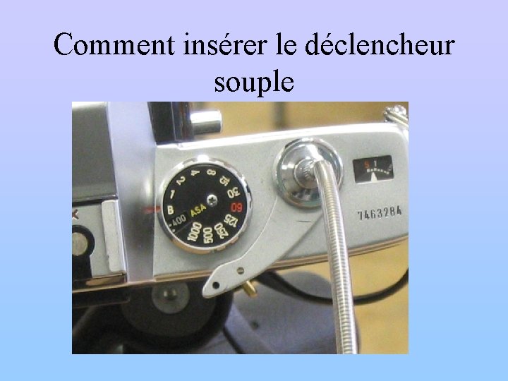 Comment insérer le déclencheur souple 