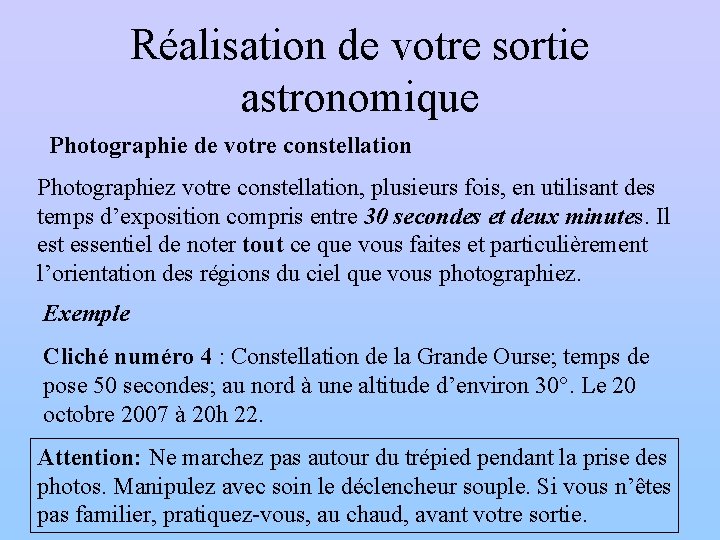 Réalisation de votre sortie astronomique Photographie de votre constellation Photographiez votre constellation, plusieurs fois,