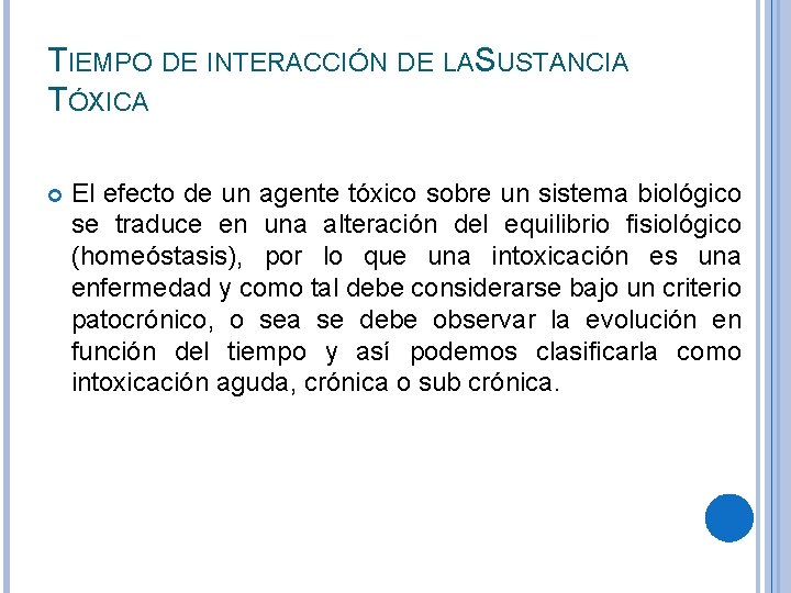 TIEMPO DE INTERACCIÓN DE LASUSTANCIA TÓXICA El efecto de un agente tóxico sobre un