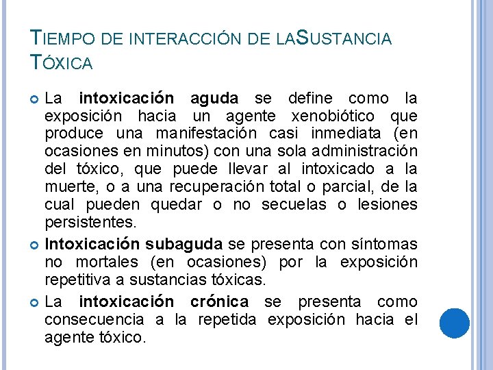 TIEMPO DE INTERACCIÓN DE LASUSTANCIA TÓXICA La intoxicación aguda se define como la exposición