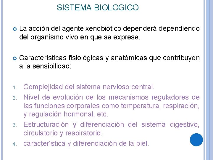 SISTEMA BIOLOGICO La acción del agente xenobiótico dependerá dependiendo del organismo vivo en que