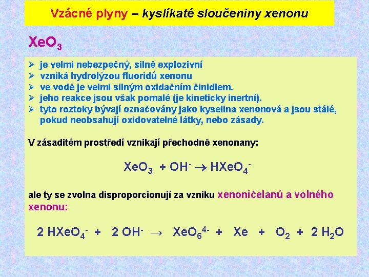 Vzácné plyny – kyslíkaté sloučeniny xenonu Xe. O 3 Ø Ø Ø je velmi