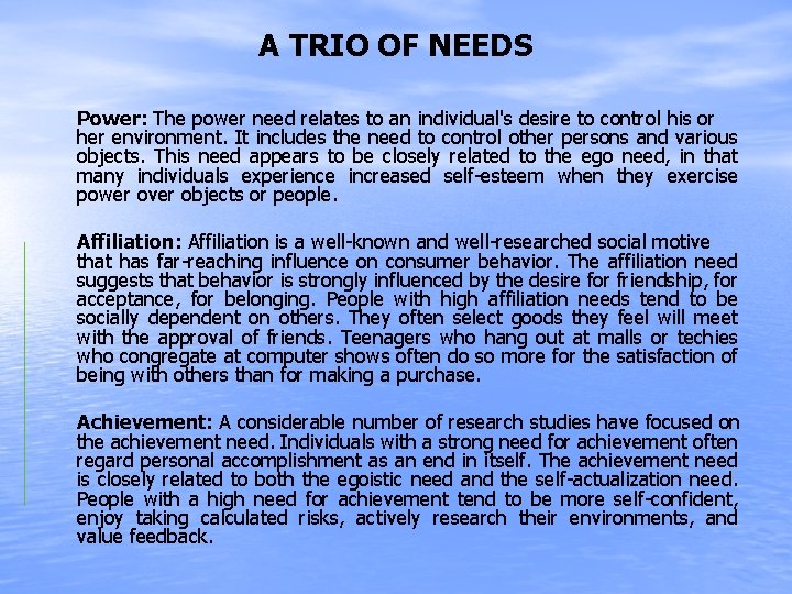 A TRIO OF NEEDS Power: The power need relates to an individual's desire to
